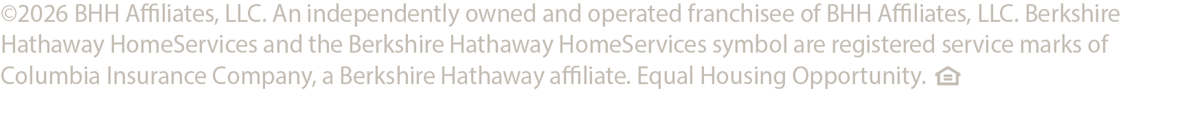 © 2026 BHH Affiliates, LLC. An independently owned and operated franchisee of BHH Affiliates, LLC. Berkshire Hathaway HomeServices and the Berkshire Hathaway HomeServices symbol are registered service marks of Columbia Insurance Company, a Berkshire Hathaway affiliate. Equal Housing Opportunity.